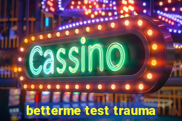 betterme test trauma